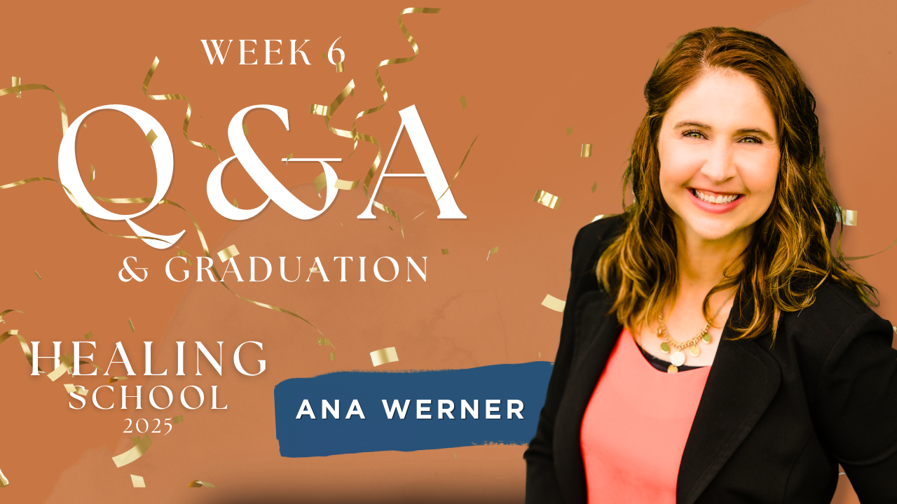 Week 6 LIVE Q&A - Healing School 2025