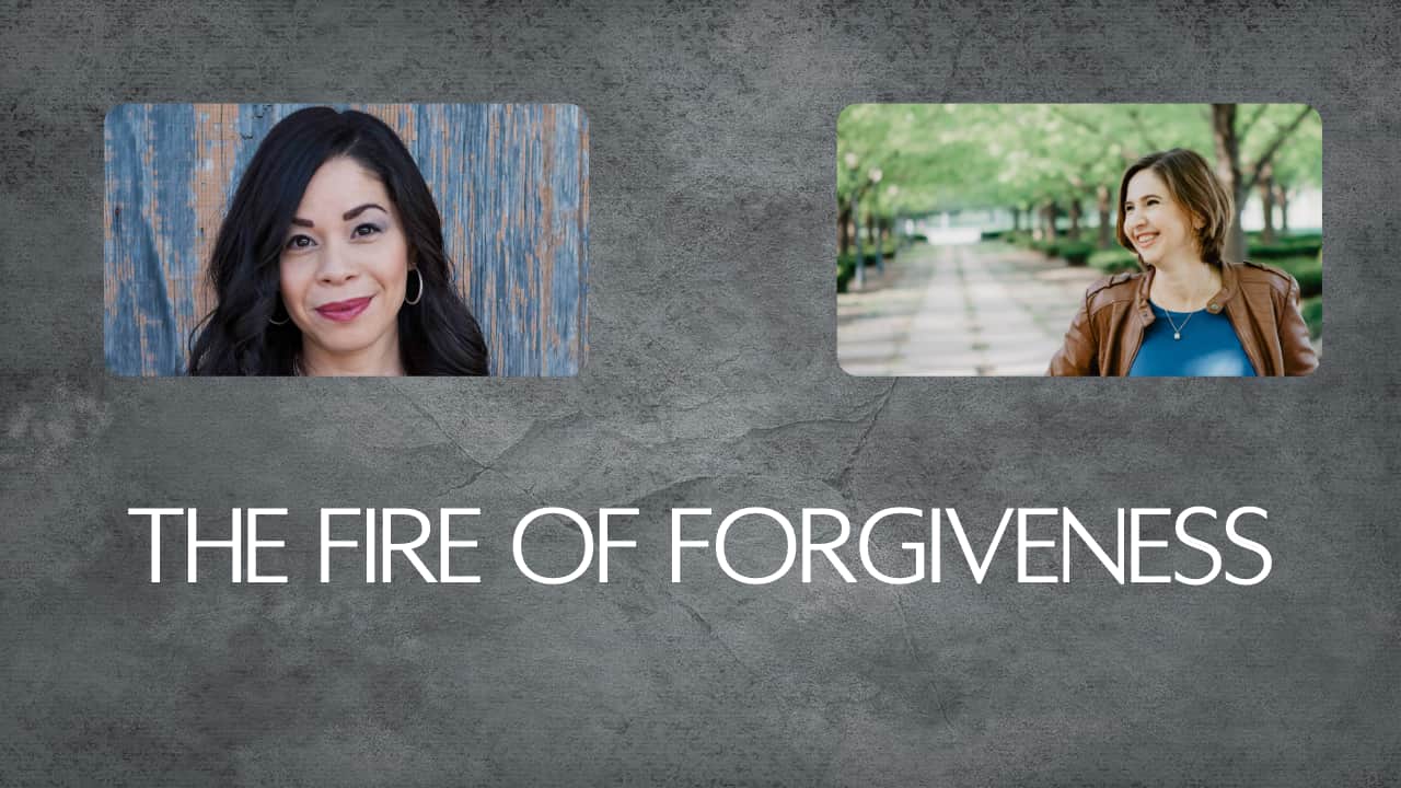 The Fire of Forgiveness - Melissa Medina