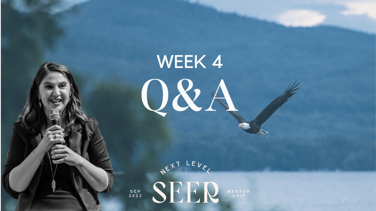 WEEK 4 Q&A - September Seer School 2023