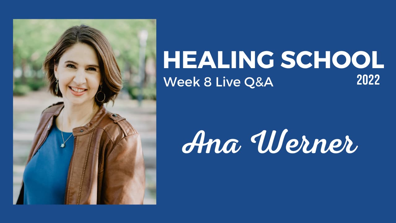 Week 8 Live Q&A - Healing School 2022