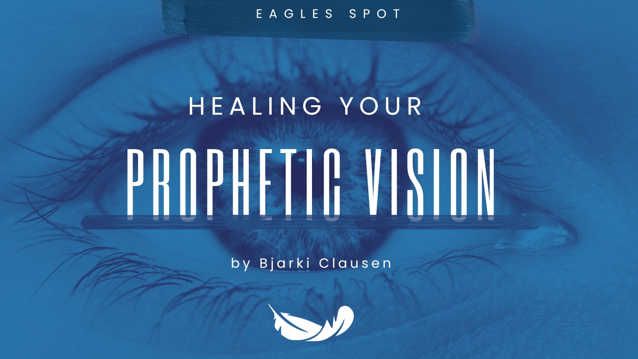 Healing Your Prophetic Vision