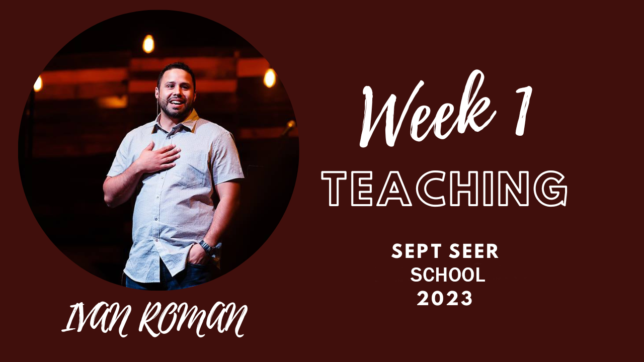 WEEK 1 TEACHING | September Seer School 2023