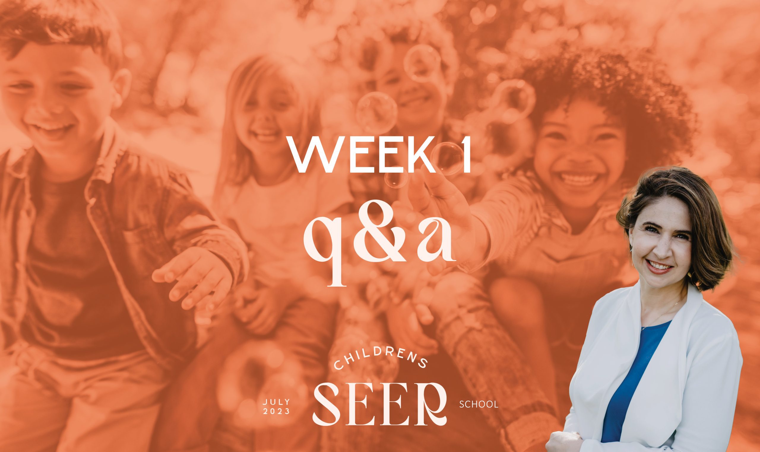 WEEK 1 Q&A TEACHING - July Children's School