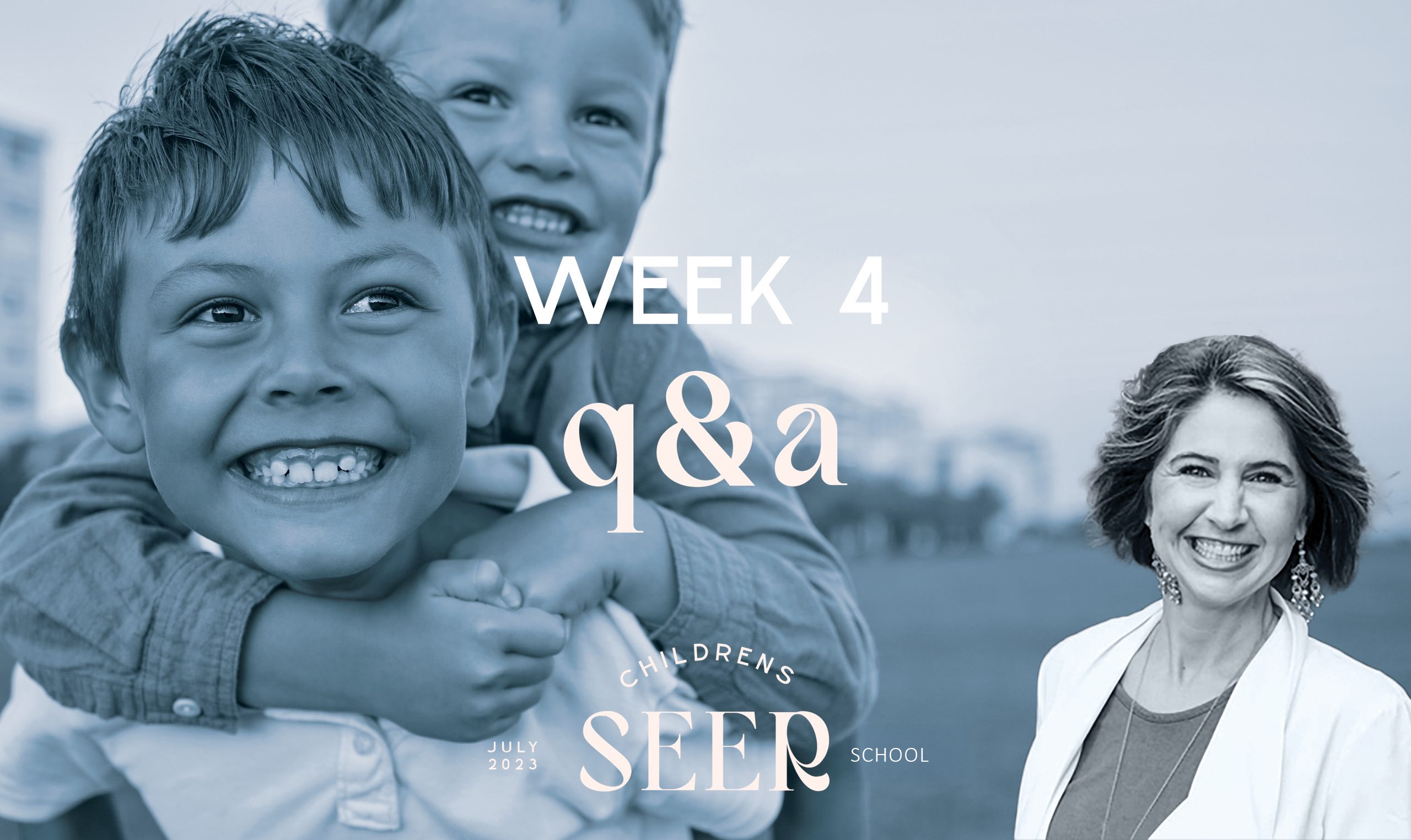 WEEK 4 Q&A TEACHING - July Children's School