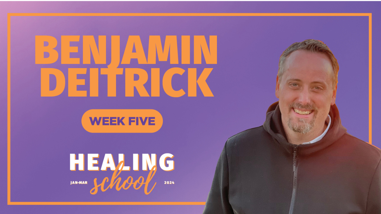 Week 5 Teaching - Healing School 2024